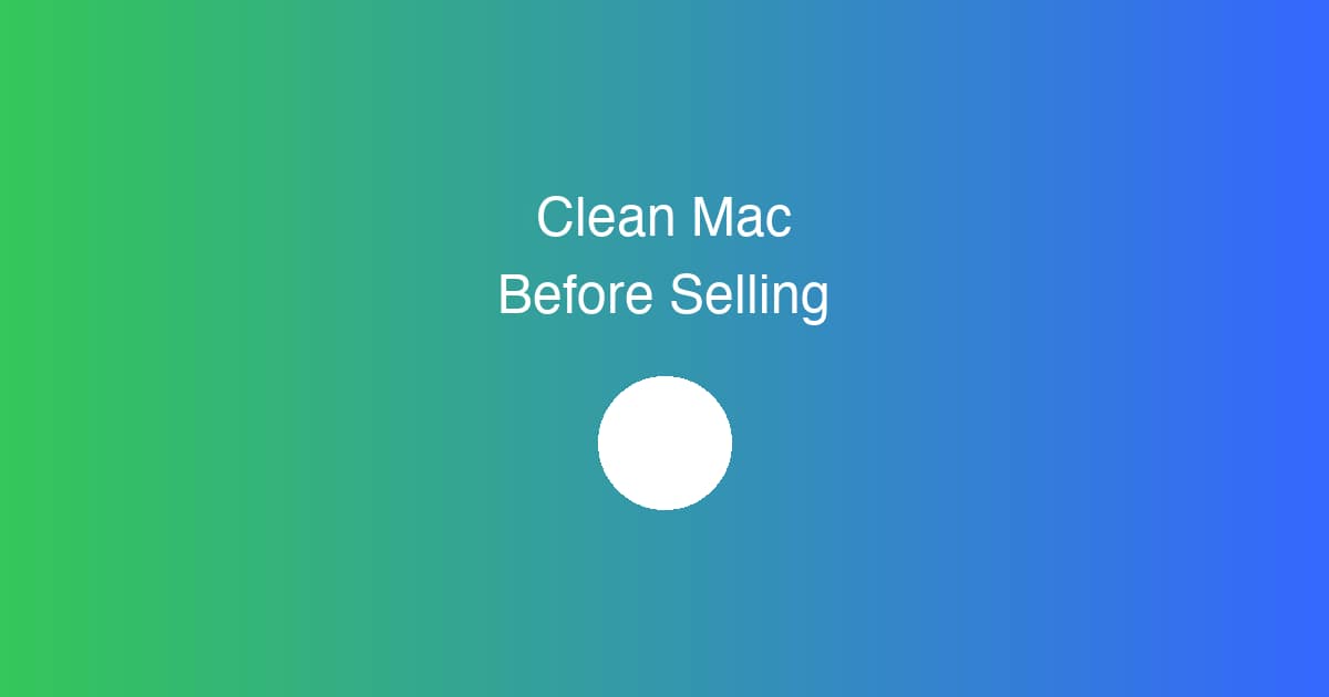 How to Clean Mac Before Selling (Complete Reset Guide)