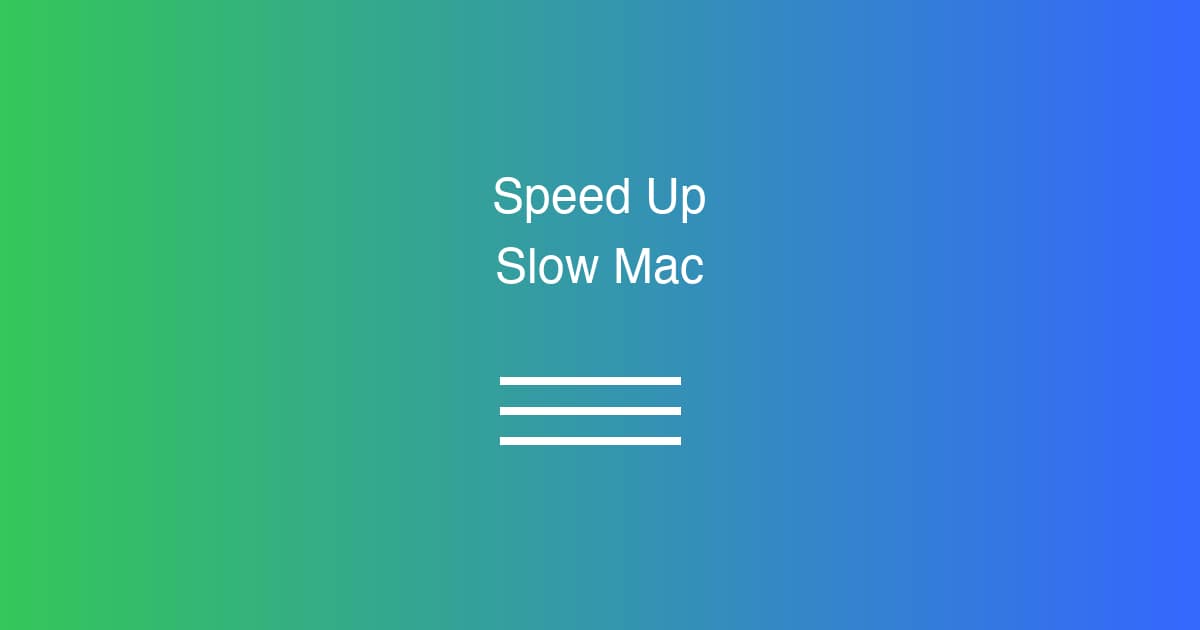 How to Speed Up a Slow Mac (Startup Items & More)