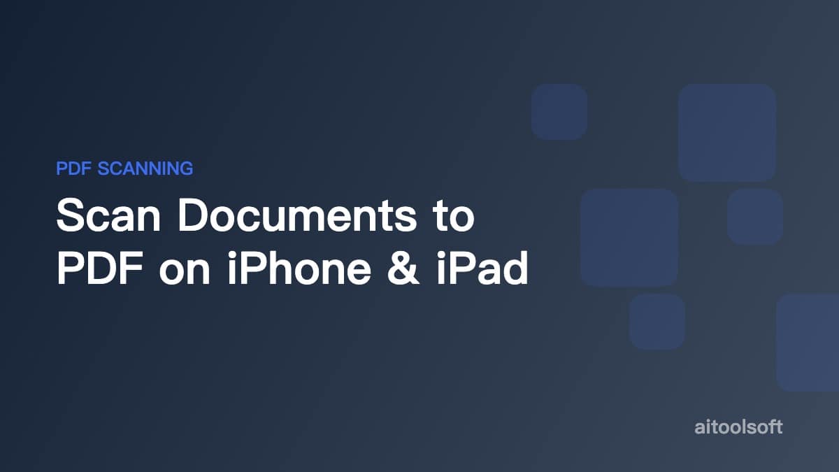 Scan Documents to PDF on iPhone & iPad: Complete Guide