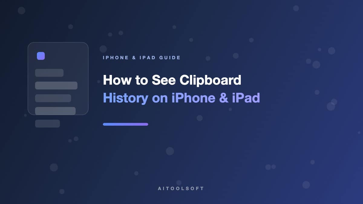 How to See Clipboard History on iPhone and iPad (2026 Guide)