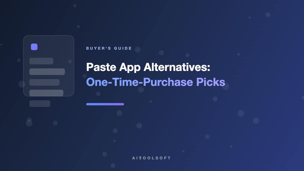5 Paste App Alternatives: One-Time-Purchase and Free Clipboard Managers (2026)
