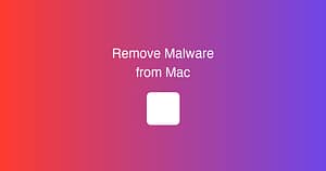 How to Remove Malware from Mac (Free Tools & Tips)