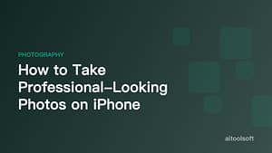 How to Take Professional-Looking Photos on iPhone